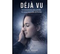 Déjá vu: ¿Qué harías si pudieras eliminar de tu mente cualquier recuerdo? ¿Cuál borrarías?