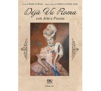 Déjà Vu Roma - con Arte e Poesia - [Pav Edizioni]