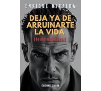 Deja ya de arruinarte la vida: (De una maldita vez)