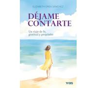 Déjame contarte: Un viaje de fe, gratitud y propósito