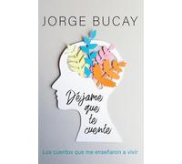 Déjame Que Te Cuente / Let Me Tell You: Los Cuentos Que Me Enseñaron a Vivir