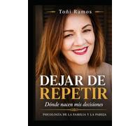 Dejar de repetir: Donde nacen mis decisiones