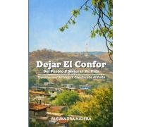 Dejar El Confort Del Pueblo Y Mejorar Tu Vida: Transformar Mi Vida Y Conducirte Al Éxito