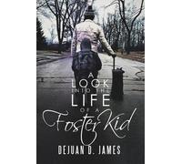 Dejuan D James A Look into the Life of a Foster Kid (Tascabile)
