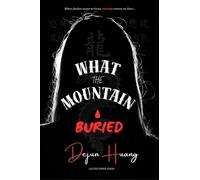 Dejun Huang What the Mountain Buried (Tascabile)