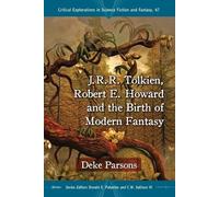 Deke Parsons J.R.R. Tolkien, Robert E. Howard and the Birth of Moder (Tascabile)