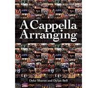Deke Sharon/Dylan Bell: A Cappella Arranging [Lingua inglese]