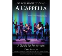 Deke Sharon So You Want to Sing A Cappella (Tascabile) So You Want to Sing