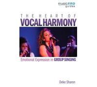 Deke Sharon The Heart of Vocal Harmony (Tascabile) Music Pro Guides