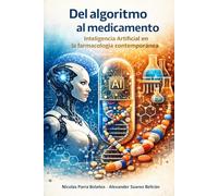 Del algoritmo al medicamento: Inteligencia Artificial en la farmacología contemporánea