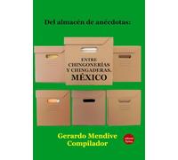Del almacén de anécdotas: Entre chingonerías y chingaderas. México