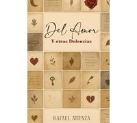 Del Amor y otras Dolencias: 100 poemas de amor y dolor para quienes se atreven a sentir de verdad