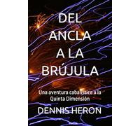 DEL ANCLA A LA BRÚJULA: Una aventura cabalística a la Quinta Dimensión