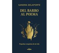 Del barro al poema: Pequeñas conquistas de mi vida