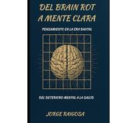 DEL BRAIN ROT A MENTE CLARA: PENSAMIENTO EN LA ERA DIGITAL