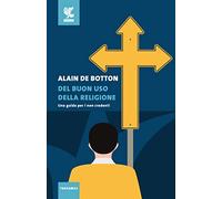 Del buon uso della religione. Una guida per i non credenti