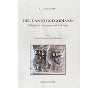 Del canto gregoriano. Dialoghi sul canto proprio della Chiesa