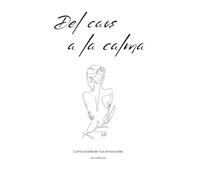 Del caos a la calma: Cómo sostener tus emociones