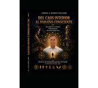 DEL CAOS INTERIOR AL PARAÍSO CONSCIENTE