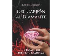 Del carbón al diamante: tu pasado no define tu grandeza