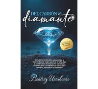 Del carbón al diamante: Un testimonio de dolor y esperanza