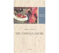Del carnale amore. Ediz. critica