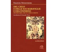 Del cielo e delle sue meraviglie e dell'inferno. Secondo quel che si è udito e veduto