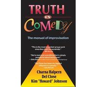 Del Close Charna Halpern Kim Johnson Truth in Comedy (Copertina rigida)