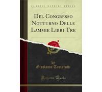 Del Congresso Notturno Delle Lammie Libri Tre (Classic Reprint)