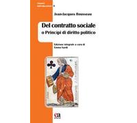 Del contratto sociale o Princìpi di diritto politico. Ediz. integrale