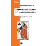 Del contratto sociale o Princìpi di diritto politico. Ediz. integrale