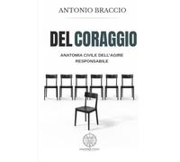 DEL CORAGGIO: Anatomia civile dell'agire responsabile