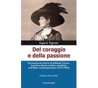 Del coraggio e della passione. L'avventurosa storia di Adelasia Cocco, la prima