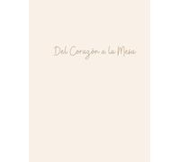 Del Corazón a la Mesa: Un recetario para guardar sabores, historias y tradición