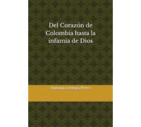 Del Corazón de Colombia hasta la infamia de Dios