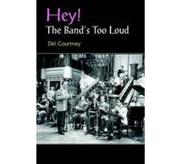 Del Courtney Hey The Band's Too Loud (Copertina rigida)