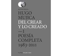 Del Crear y lo creado (2 edición): 1. Poesía completa (1983-2011): 22