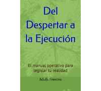 Del despertar a la ejecución: El manual operativo para legislar tú realidad