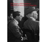 Del disegno e dell'architettura: il pensiero di Carlo Ludovico Ragghianti. Analisi critica delle mostre di Wright, Le Corbusier e Aalto a Palazzo Strozzi