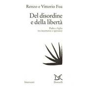 Del disordine della libertà. Padre e figlio tra incertezze e speranze