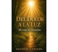 Del dolor a la luz: Mi viaje de sanación