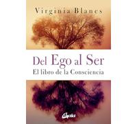 Del Ego al Ser: El libro de la consciencia