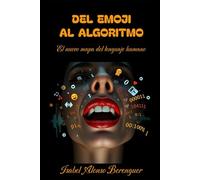 DEL EMOJI AL ALGORITMO: El nuevo mapa del lenguaje humano