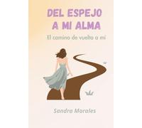 DEL ESPEJO A MI ALMA: El camino de vuelta a mí