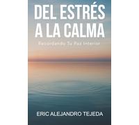 Del Estrés a la Calma: Recordando Tu Paz Interior