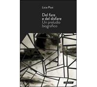 Del fare e del disfare. Un preludio biografico