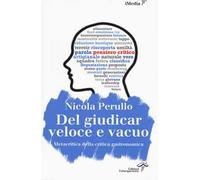 Del giudicar veloce e vacuo. Metacritica della critica gastronomica