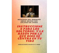 del hermano Gbile Akanni con enlaces de audio: Instrucciones A El Soltero ; y la razón por la que Dios se centra en tu vida