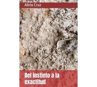 Del instinto a la exactitud