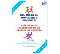 Del juego al movimiento eficiente: Guía para la enseñanza de la técnica de carrera